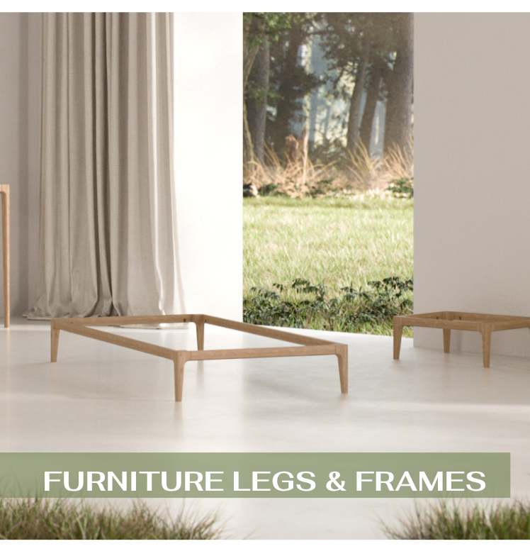FURNITURE LEGS & FRAMES